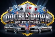 Double Down Dually's & Tahoes